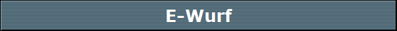E-Wurf