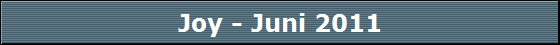 Joy - Juni 2011