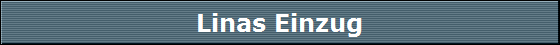 Linas Einzug