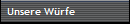 Unsere Wrfe