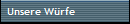 Unsere Wrfe